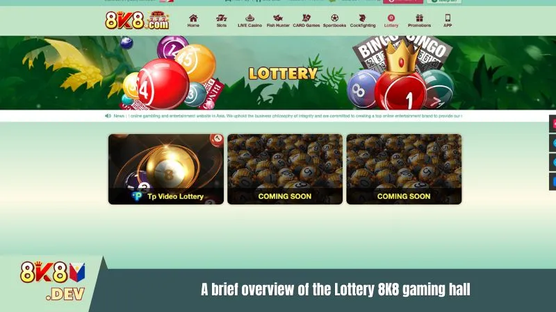 A brief overview of the Lottery 8K8 gaming hall