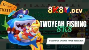 Twoyeah Fishing 8K8 - Colorful ocean, huge rewards