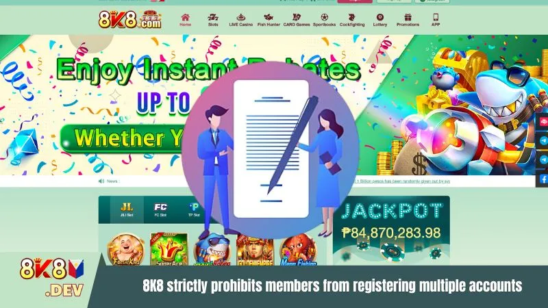 8K8 strictly prohibits members from registering multiple accounts