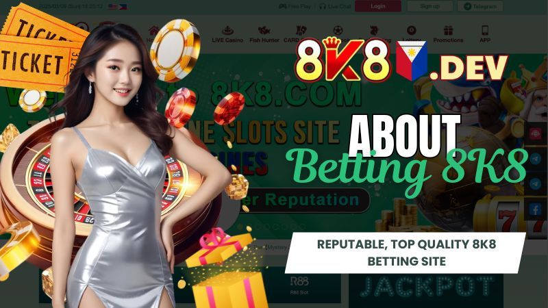 About us 8K8 - Reputable, top quality 8K8 Betting Site