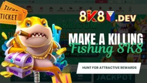 Make a Killing Fishing 8K8 - Hunt for attractive rewards