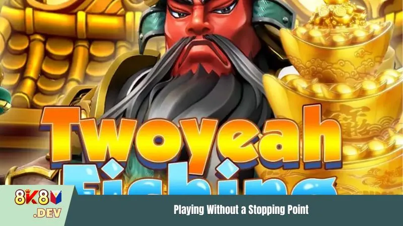 Playing Without a Stopping Point